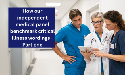 How our independent medical panel benchmark Critical Illness wordings – Part one