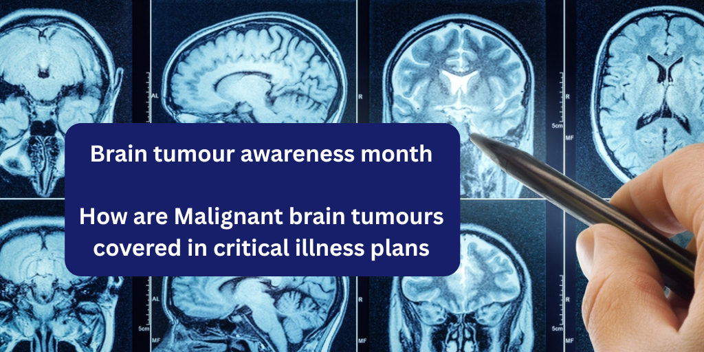 Brain tumour awareness month – How are brain tumours covered in critical illness plans.
