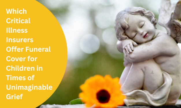 Which Critical Illness Insurers Offer Funeral Cover for Children in Times of Unimaginable Grief