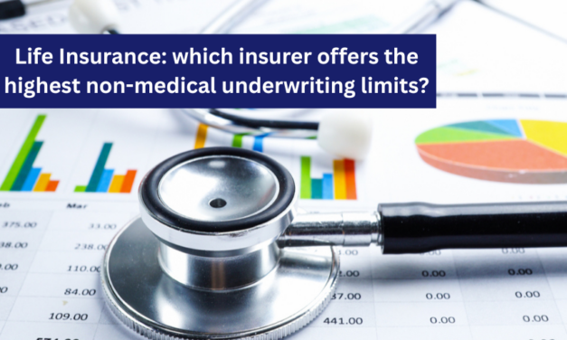 Life Insurance: Which Insurer Offers the Highest Non-Medical Underwriting Limits?