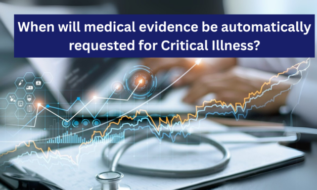 When will medical evidence be automatically requested for Critical Illness?