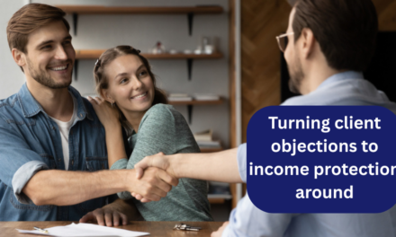 Turning client objections to Income Protection around