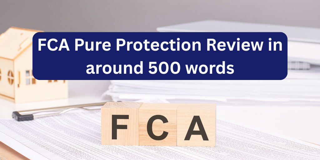 FCA Pure Protection Review in around 500 words