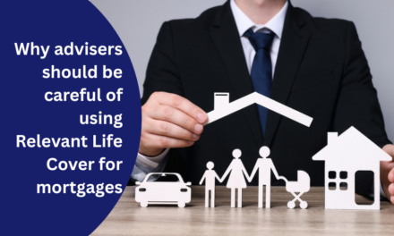 Why advisers should be careful of using relevant Life Cover for mortgages