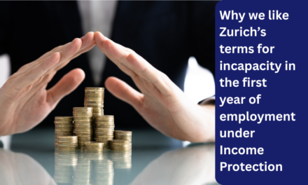 Why we like Zurich’s terms for incapacity in the first year of employment under Income Protection
