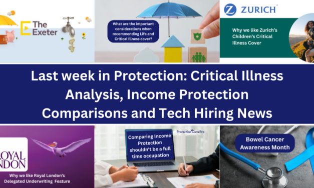Last week in Protection: Critical Illness Analysis, Income Protection Comparisons and Tech Hiring News