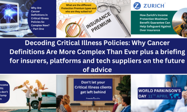 Decoding Critical Illness Policies: Why Cancer Definitions Are More Complex Than Ever plus a briefing for insurers, platforms and tech suppliers on the future of advice