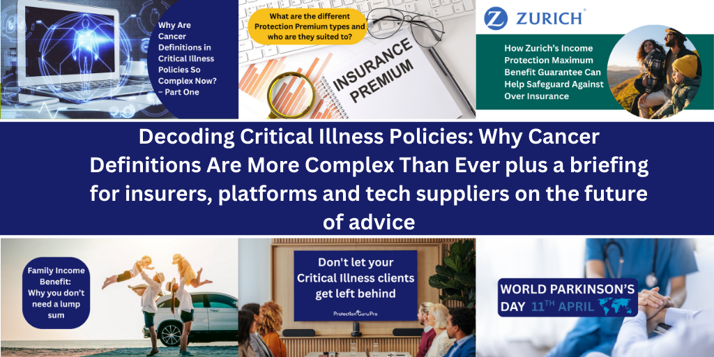 Decoding Critical Illness Policies: Why Cancer Definitions Are More Complex Than Ever plus a briefing for insurers, platforms and tech suppliers on the future of advice