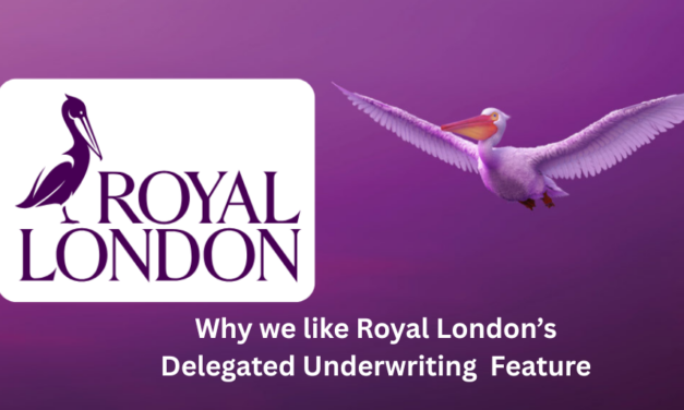 Why we like Royal London’s Delegated Underwriting Feature