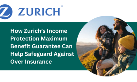 How Zurich’s Income Protection Maximum Benefit Guarantee Can Help Safeguard Against Over Insurance