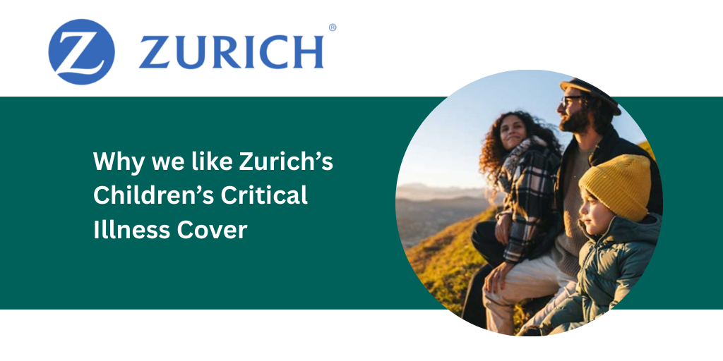Why we like Zurich’s Children’s Critical Illness Cover