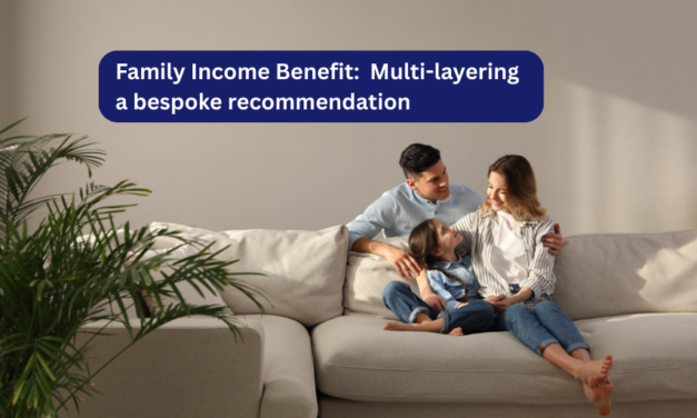 Family Income Benefit: Multi-layering a bespoke recommendation
