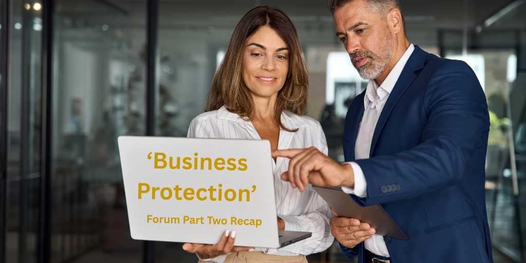 Business Protection – May Forum Recap Part 2