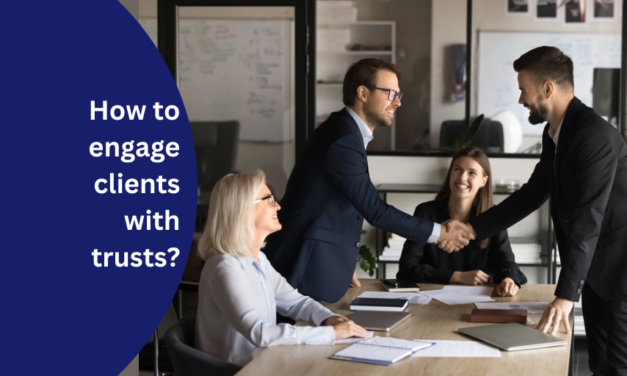 How to engage clients with trusts?