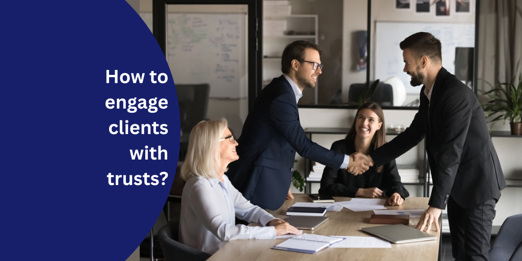 How to engage clients with trusts?