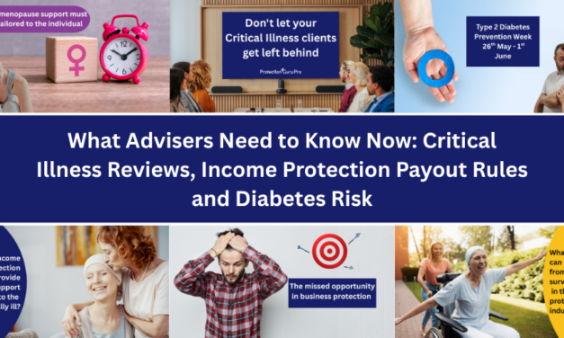 What Advisers Need to Know Now: Critical Illness Reviews, Income Protection Payout Rules and Diabetes Risk