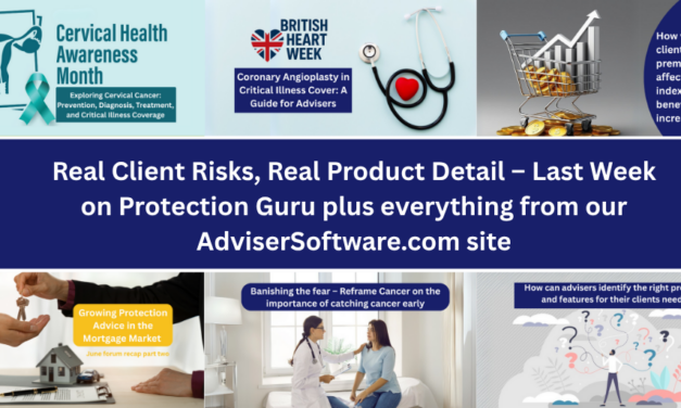 Real Client Risks, Real Product Detail – Last Week on Protection Guru plus everything from our AdviserSoftware.com site