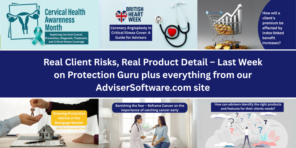 Real Client Risks, Real Product Detail – Last Week on Protection Guru plus everything from our AdviserSoftware.com site