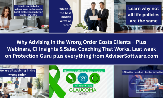 Why Advising in the Wrong Order Costs Clients – Plus Webinars, CI Insights & Sales Coaching That Works. Last week on Protection Guru plus everything from AdviserSoftware.com