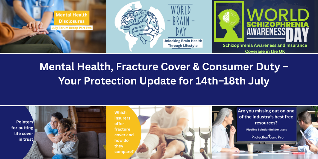 Mental Health, Fracture Cover & Consumer Duty – Your Protection Update for 14th–18th July