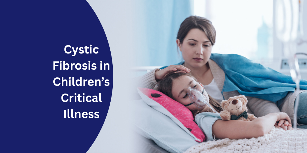 Cystic Fibrosis in Children’s Critical Illness