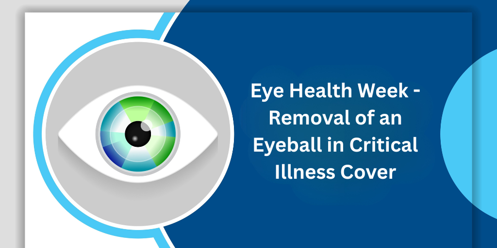 Eye Health Week – Removal of an Eyeball in Critical Illness Cover