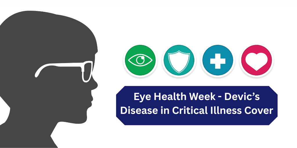 Eye Health Week – Devic’s Disease in Critical Illness Cover