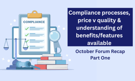 Compliance processes, price v quality & understanding of benefits/features available – October Forum recap Part 1