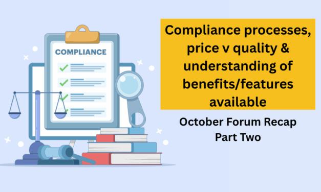 Compliance processes, price v quality & understanding of benefits/features available – October Forum recap Part 2