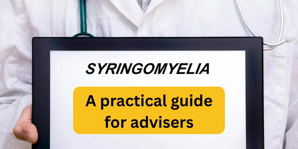 Syringomyelia (and Syringobulbia): A practical guide for advisers