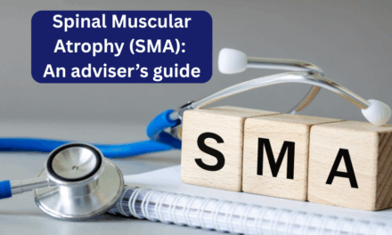 Spinal Muscular Atrophy (SMA): An adviser’s guide