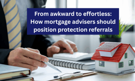 From awkward to effortless: How mortgage advisers should position protection referrals