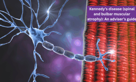 Kennedy’s disease (spinal and bulbar muscular atrophy): An adviser’s guide