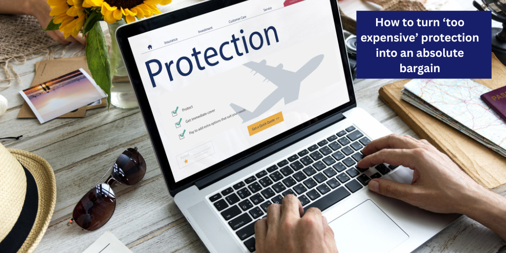 How to turn ‘too expensive’ protection into an absolute bargain