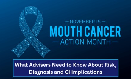 Mouth Cancer Awareness Month: What Advisers Need to Know About Risk, Diagnosis and CI Implications