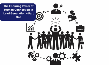 The Enduring Power of Human Connection in Lead Generation – Part One