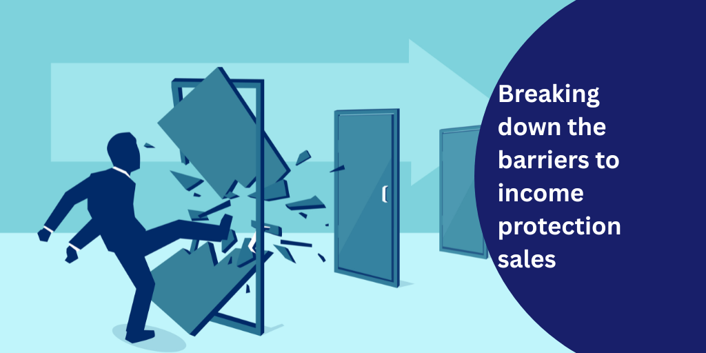 Breaking down the barriers to income protection sales