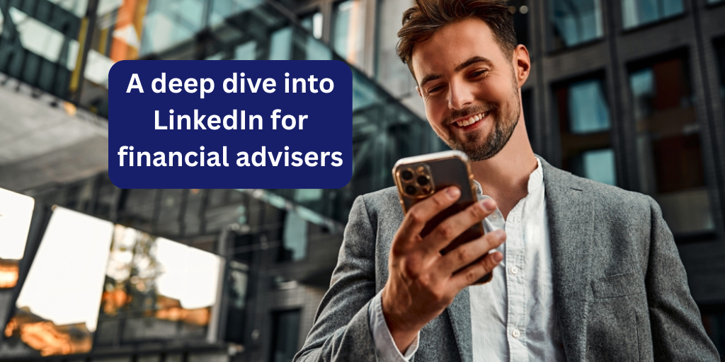 A deep dive into LinkedIn for financial advisers