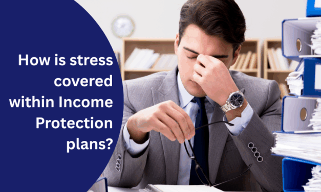 How is stress covered within Income Protection plans?