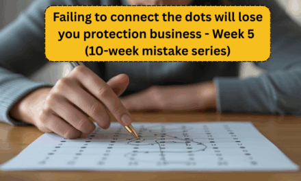 Week 5 – Failing to connect the dots will lose you protection business (10-week mistake series)