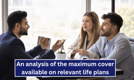 An analysis of the maximum cover available on relevant life plans