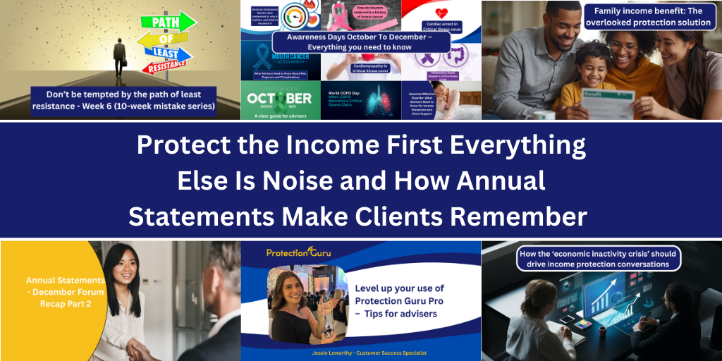 Protect the Income First Everything Else Is Noise and How Annual Statements Make Clients Remember – Protection Guru Weekly Round-Up