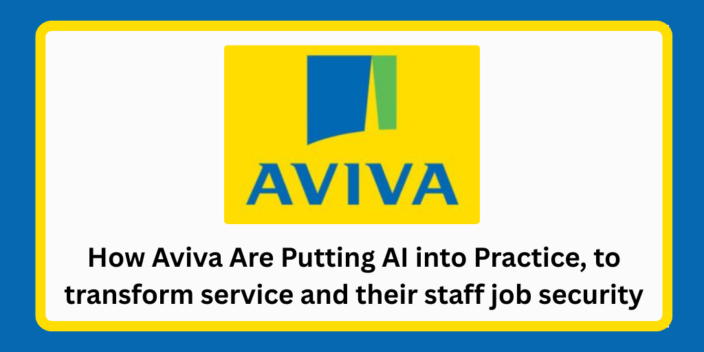 How Aviva Are Putting AI into Practice, to transform service and their staff job security