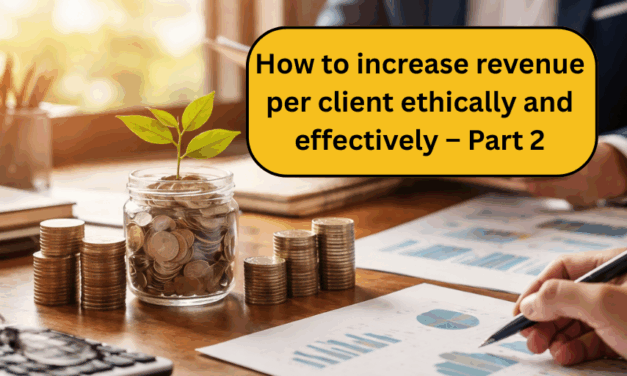 How to increase revenue per client ethically and effectively – Part 2