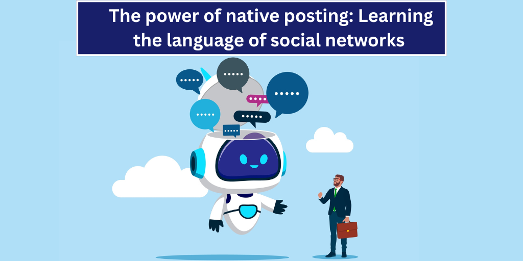 The power of native posting: Learning the language of social networks