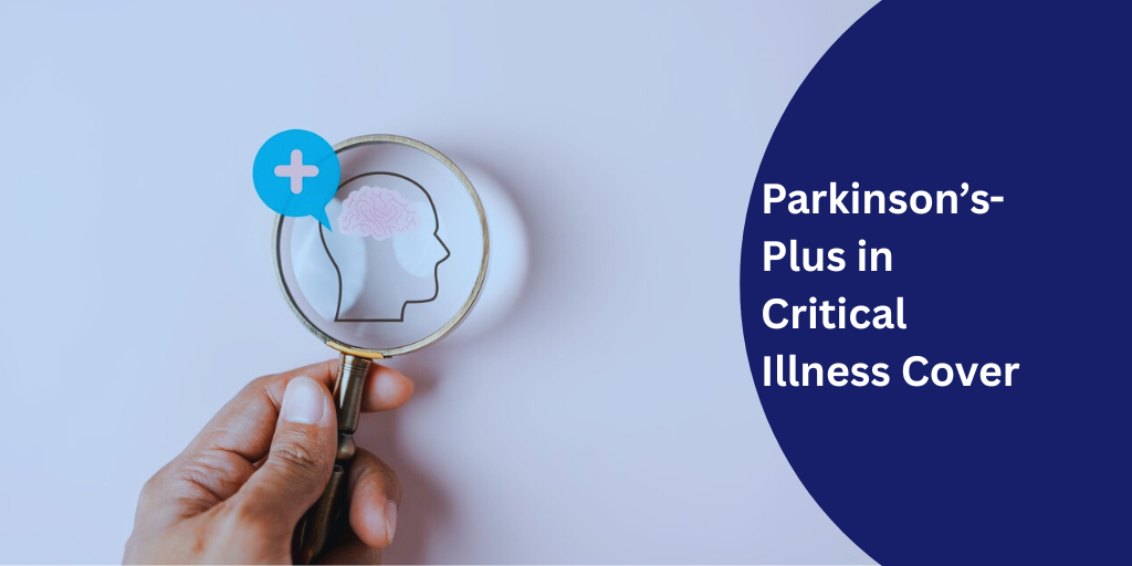Parkinson’s-Plus in Critical Illness Cover
