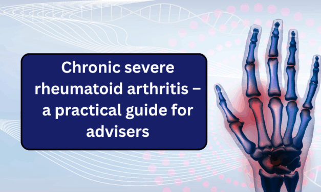 Chronic severe rheumatoid arthritis – a practical guide for advisers